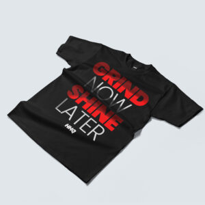 HHQ GRIND NOW, SHINE LATER TEE